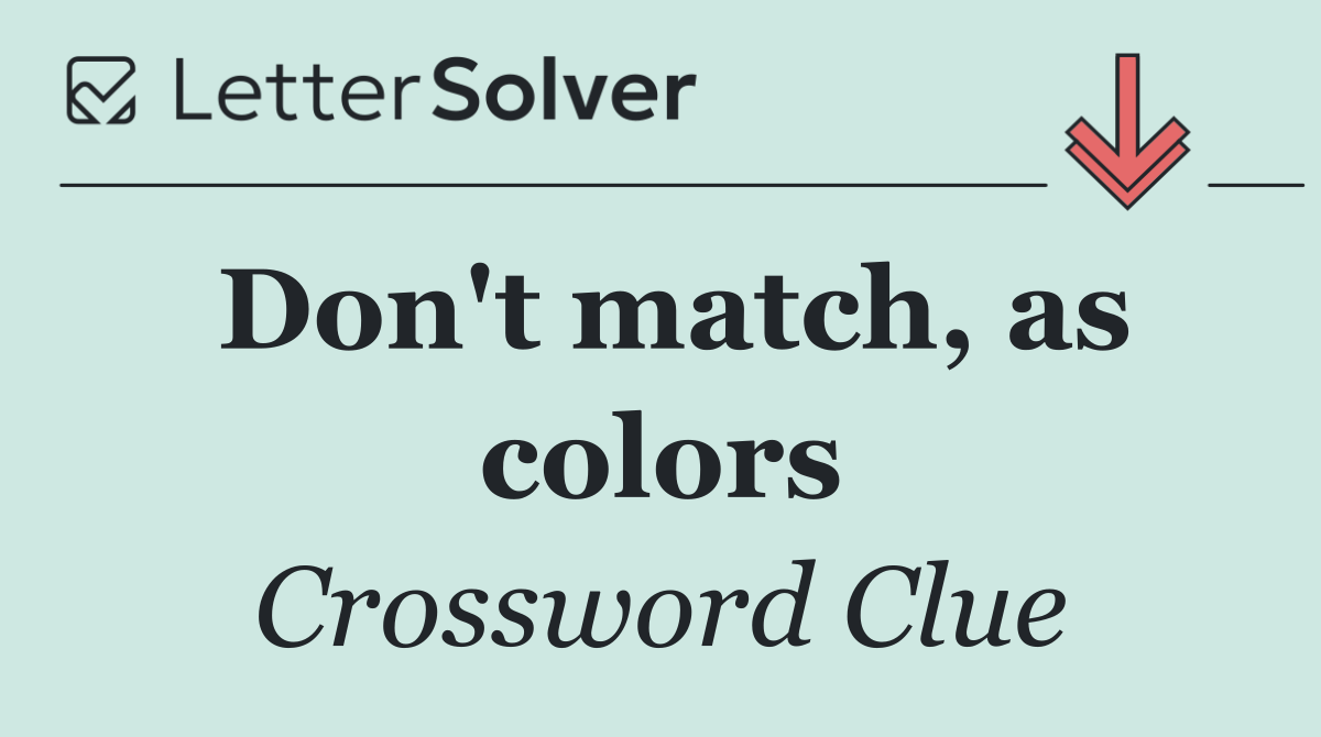 Don't match, as colors