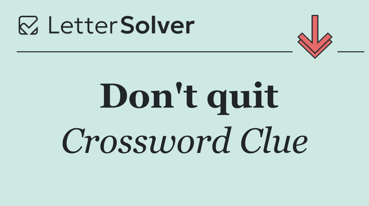 Don't quit