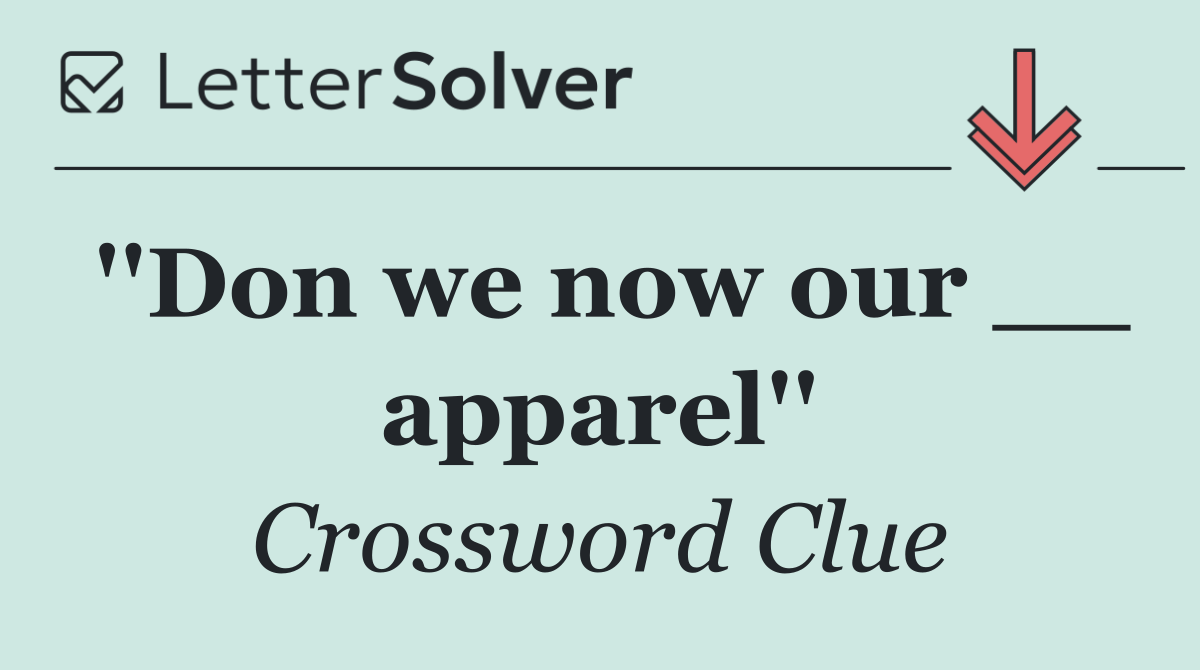 ''Don we now our __ apparel''