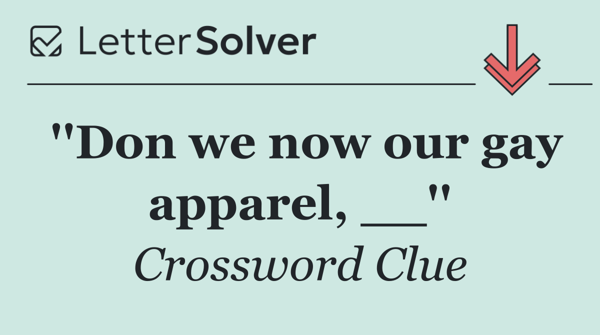''Don we now our gay apparel, __''
