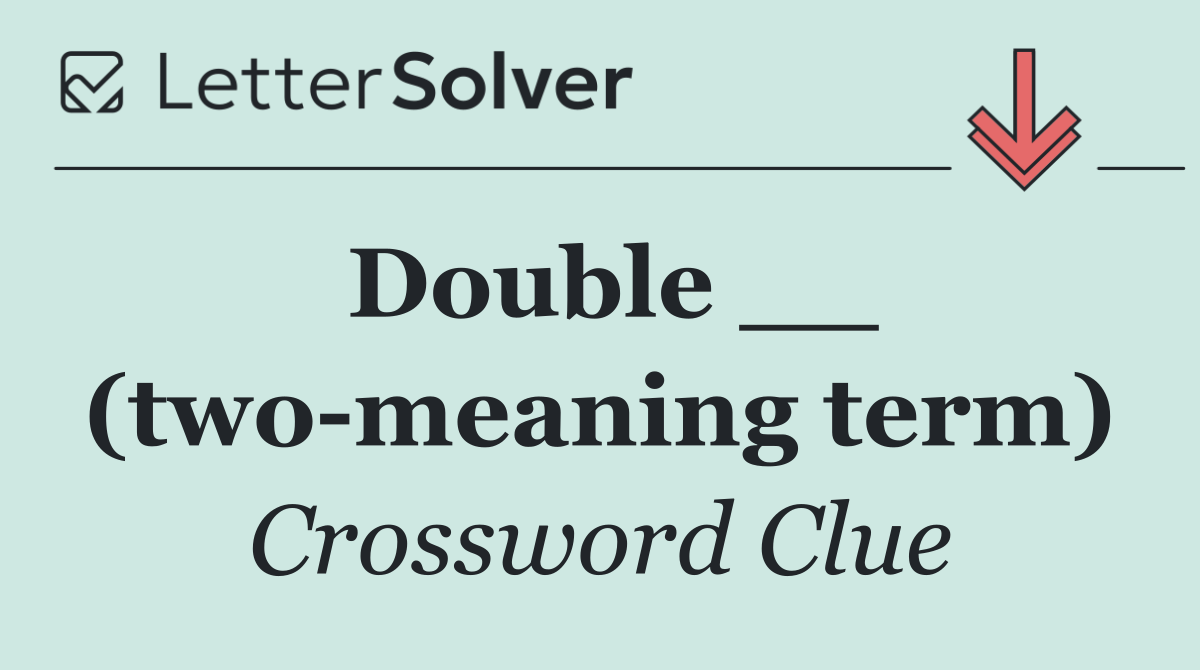 Double __ (two meaning term)