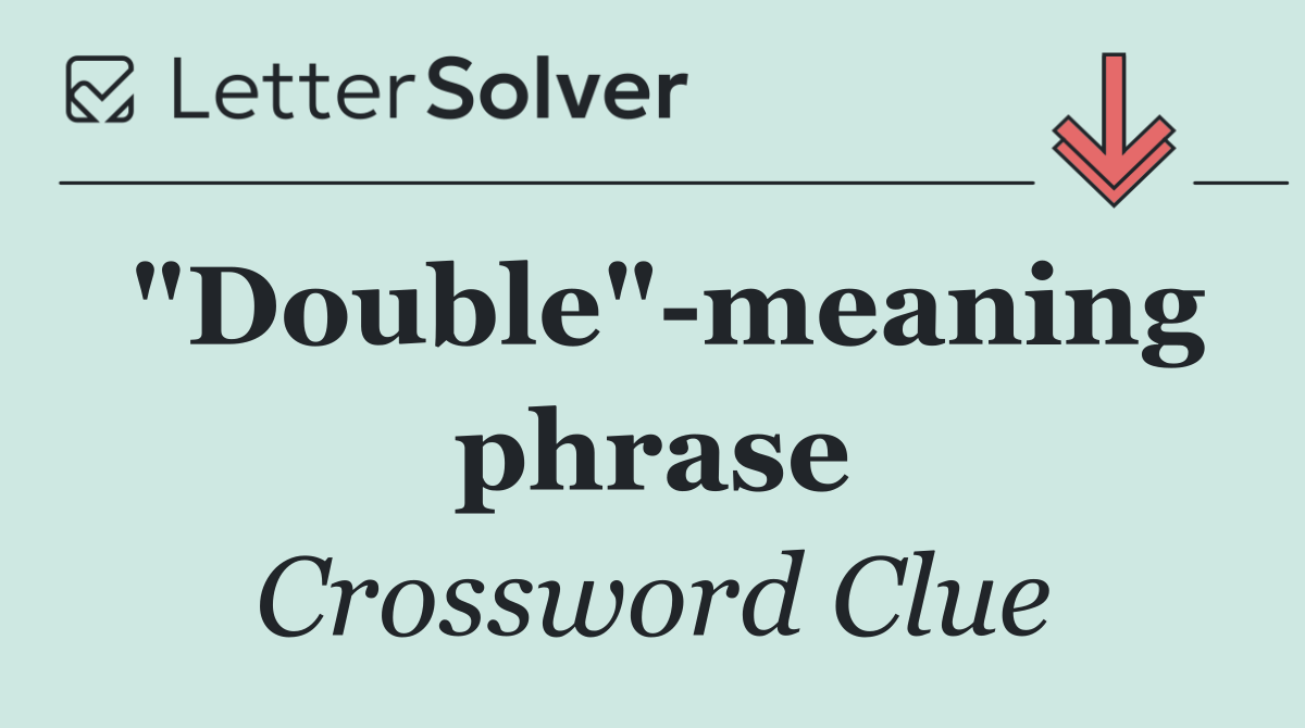 "Double" meaning phrase