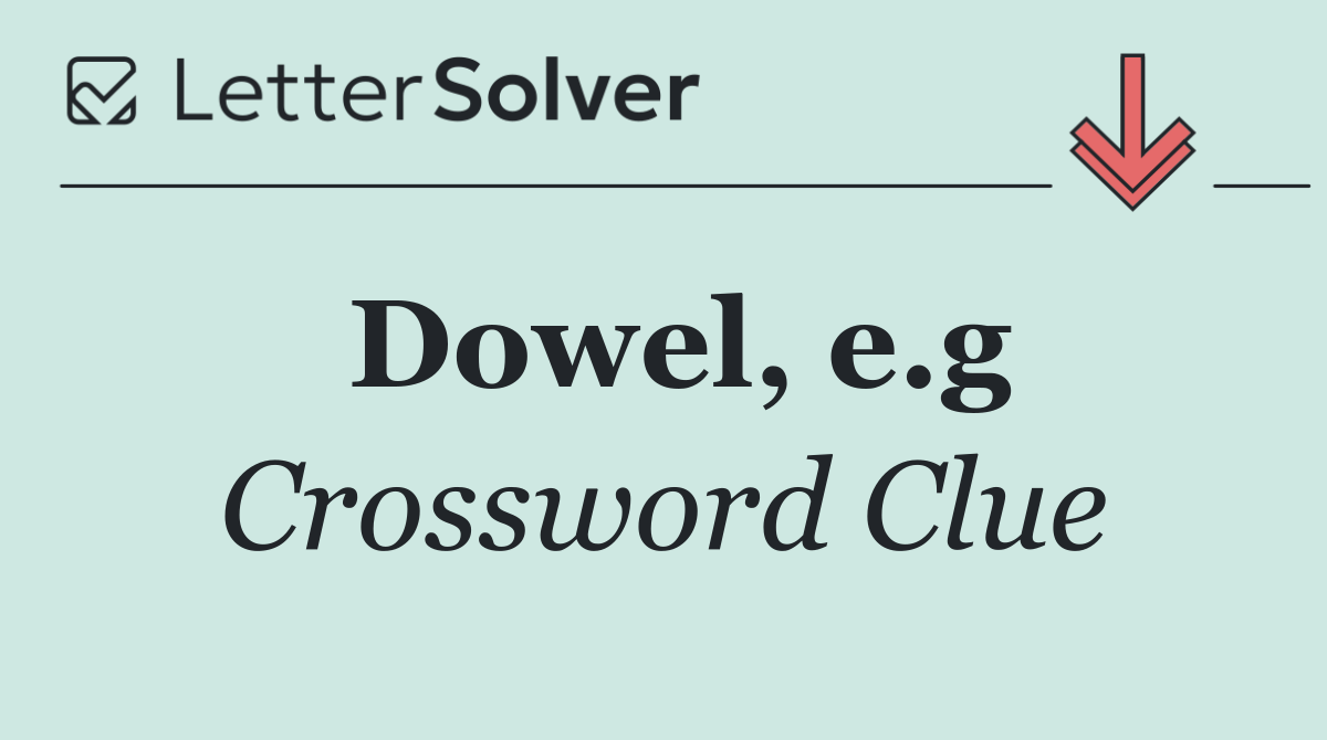 Dowel, e.g