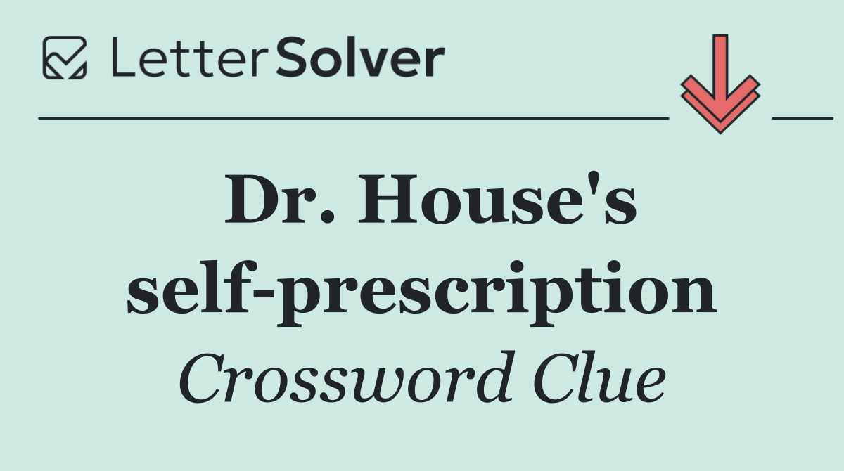 Dr. House's self prescription