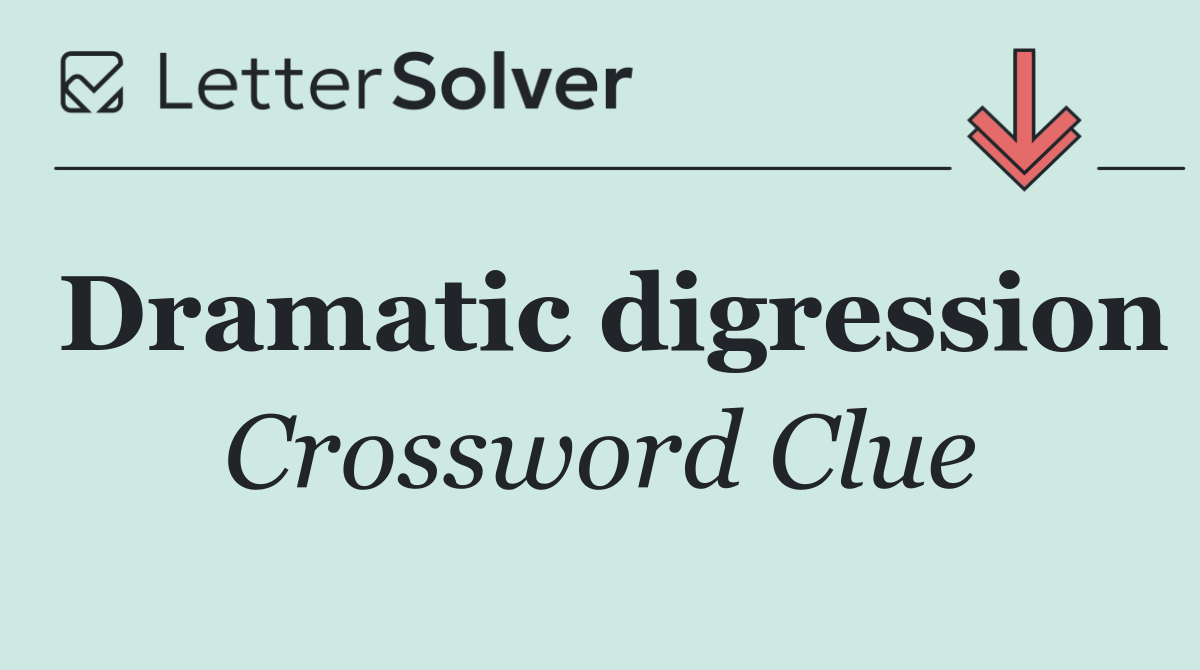 Dramatic digression