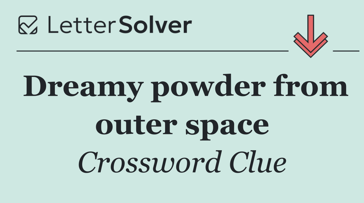 Dreamy powder from outer space