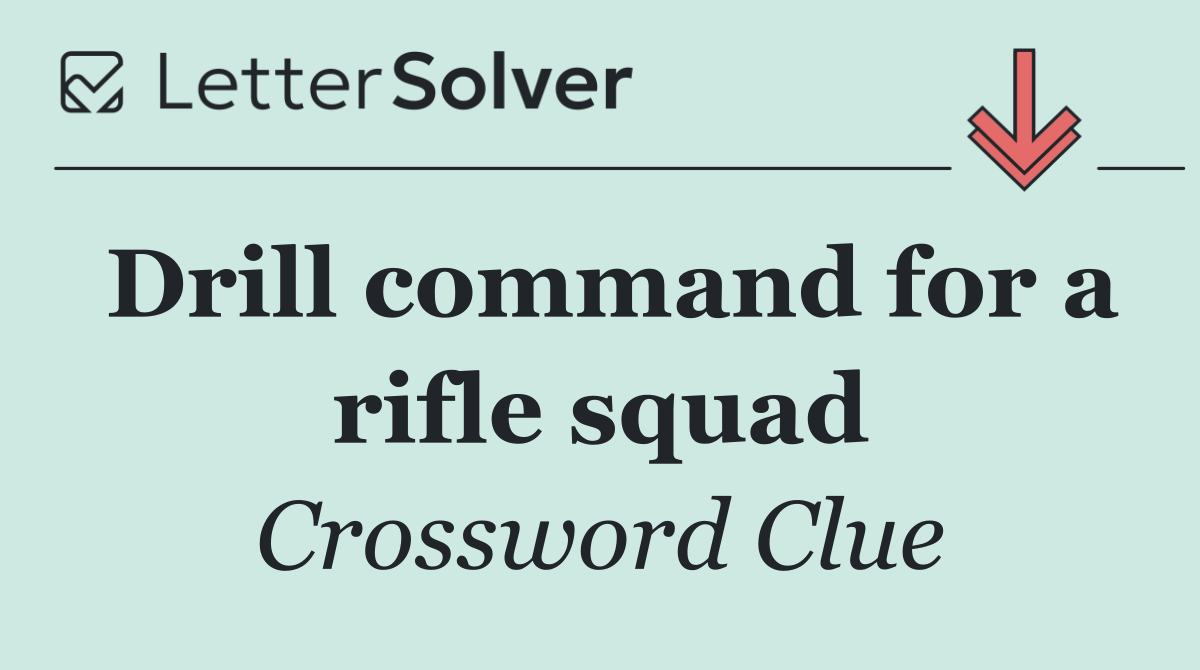 Drill command for a rifle squad