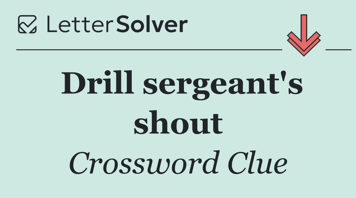 Drill sergeant's shout