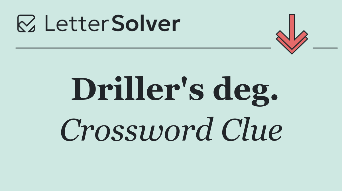 Driller's deg.