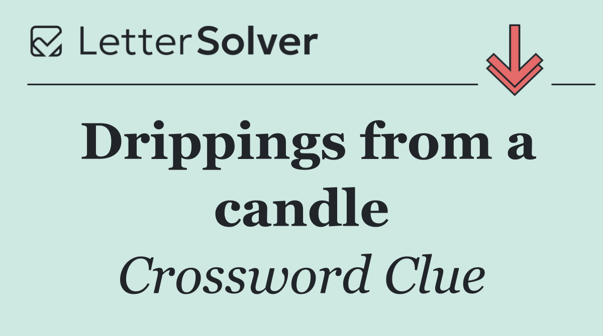 Drippings from a candle