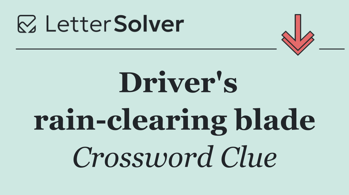 Driver's rain clearing blade