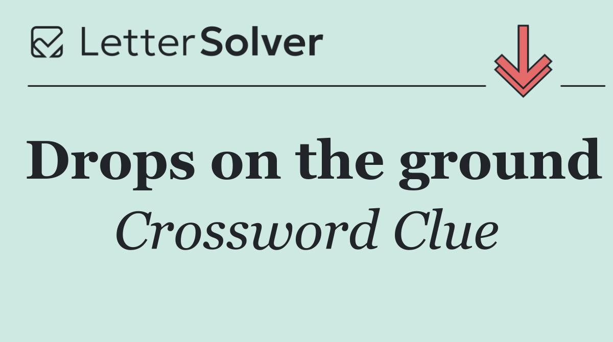 Drops on the ground