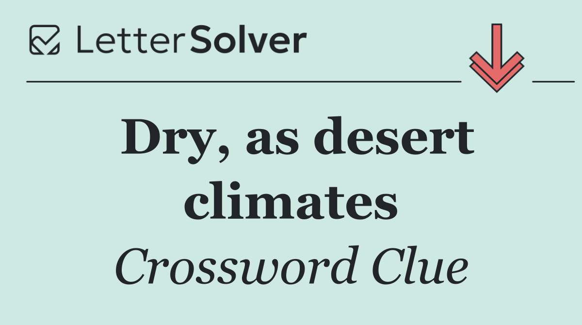 Dry, as desert climates