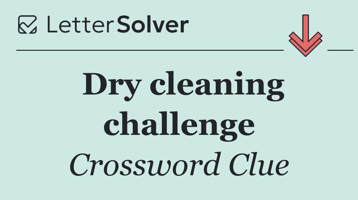 Dry cleaning challenge