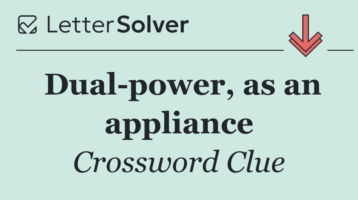 Dual power, as an appliance