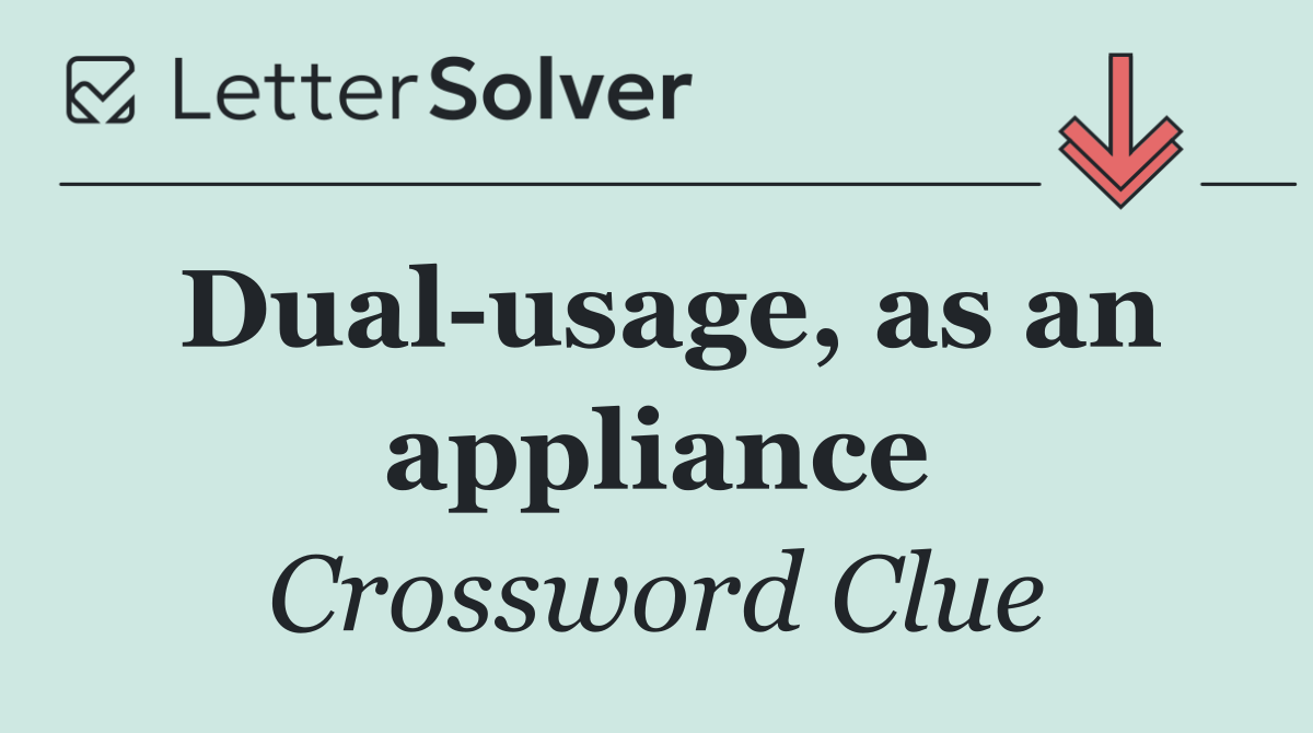 Dual usage, as an appliance