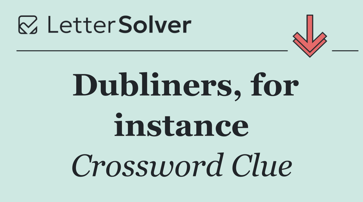 Dubliners, for instance