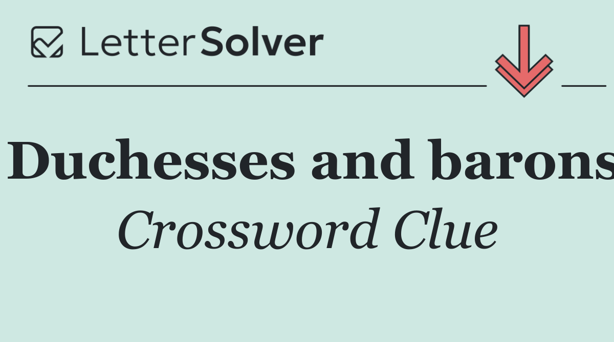 Duchesses and barons
