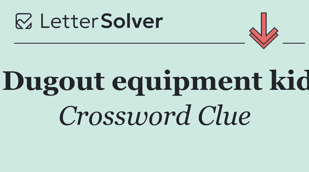 Dugout equipment kid