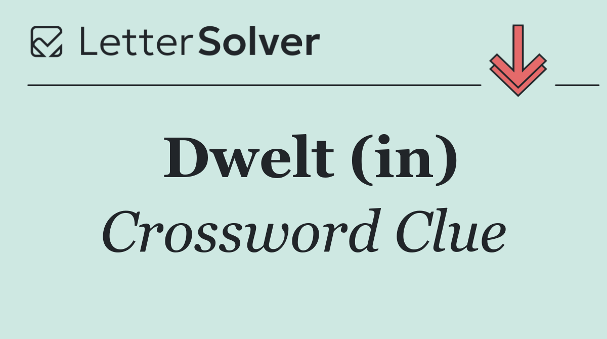 Dwelt (in)