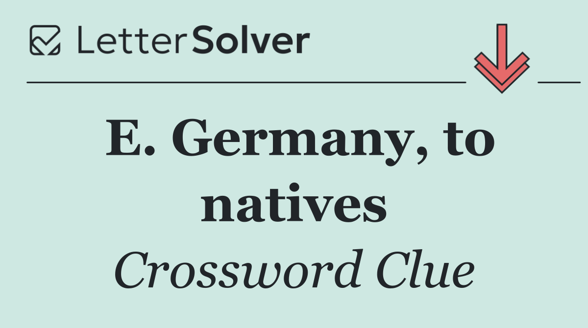 E. Germany, to natives