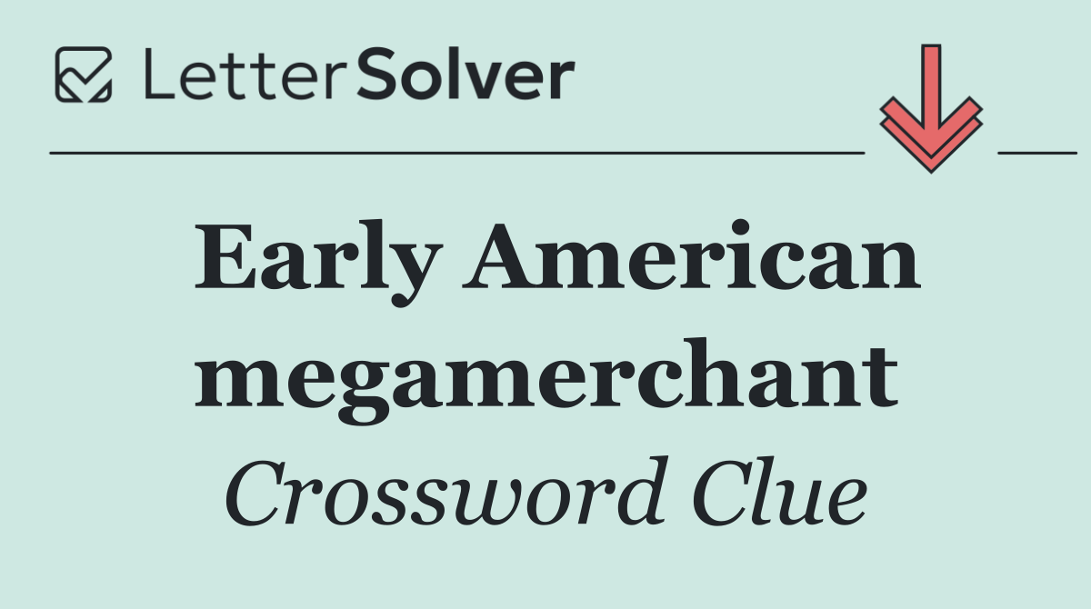 Early American megamerchant
