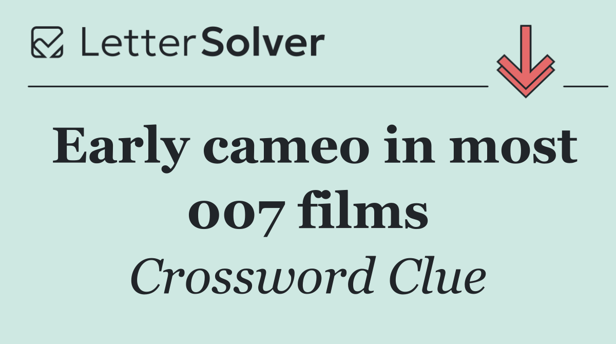 Early cameo in most 007 films