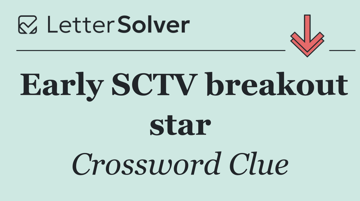 Early SCTV breakout star