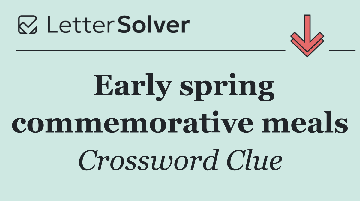 Early spring commemorative meals