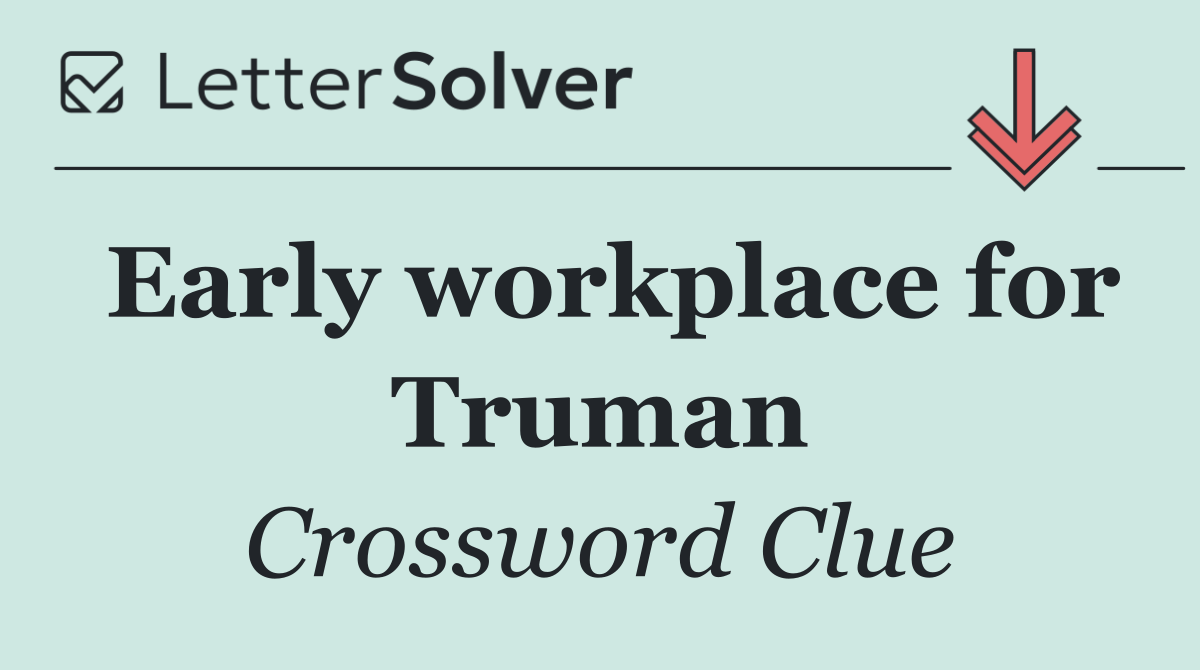 Early workplace for Truman
