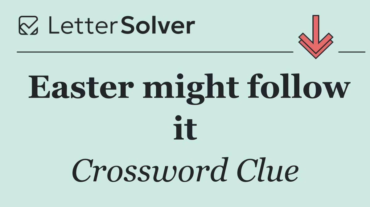 Easter might follow it