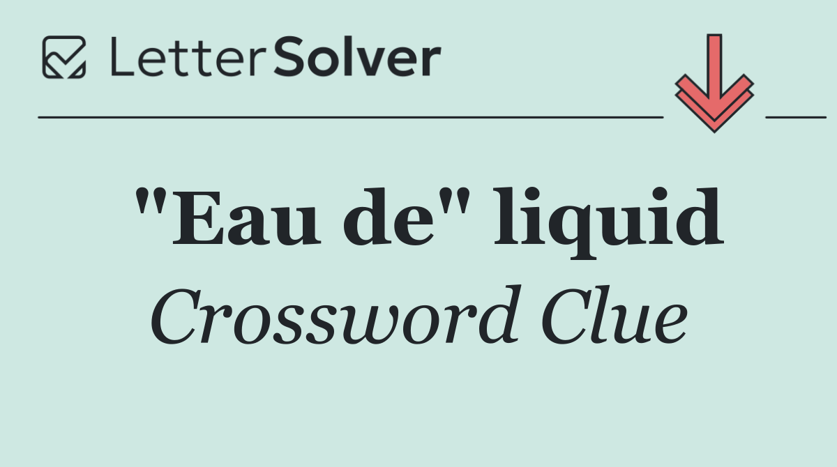 "Eau de" liquid