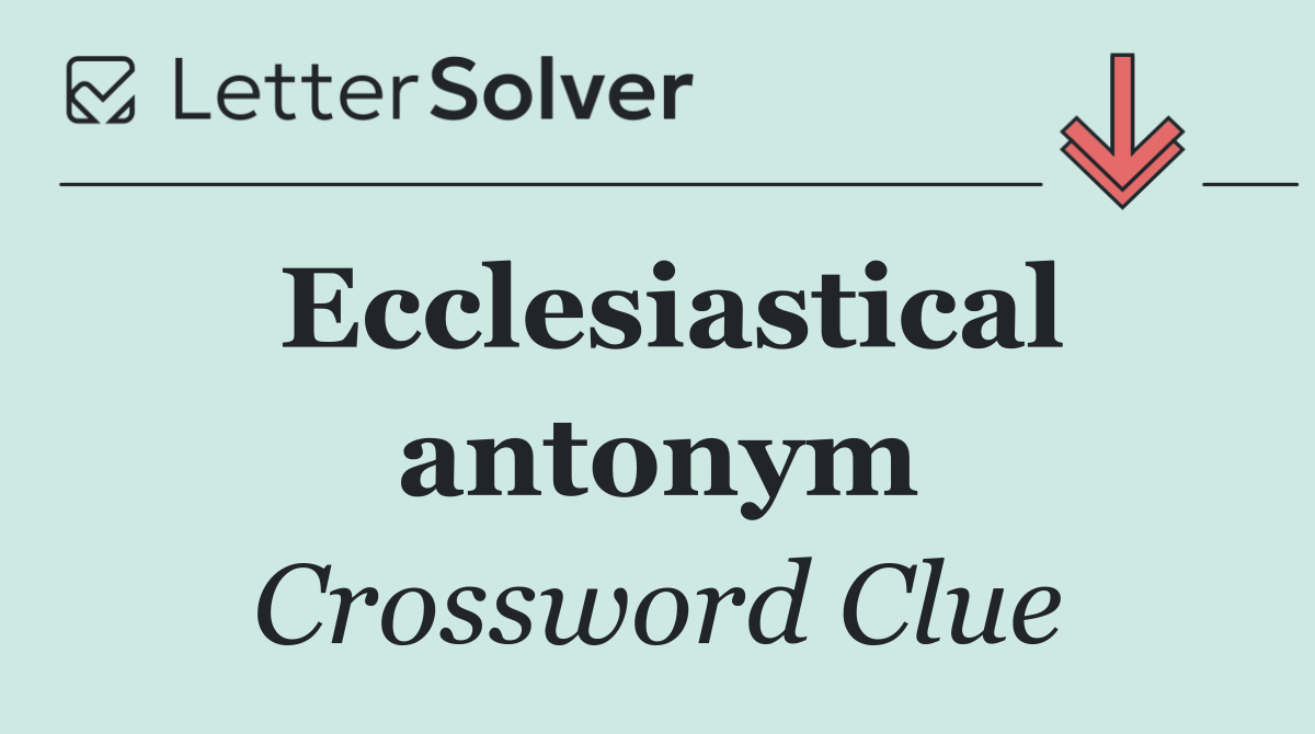 Ecclesiastical antonym