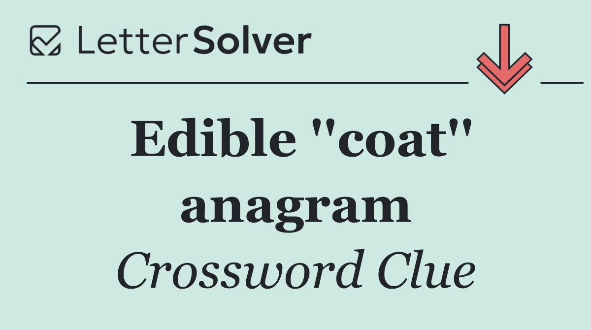 Edible ''coat'' anagram