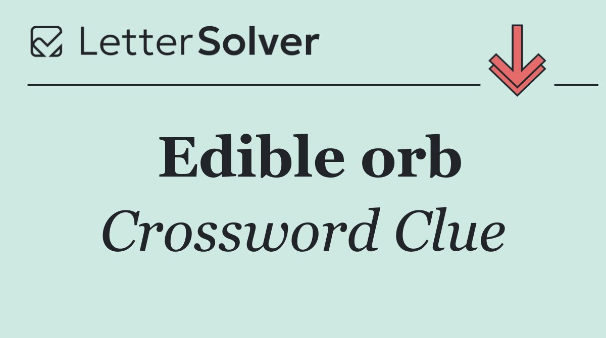 Edible orb