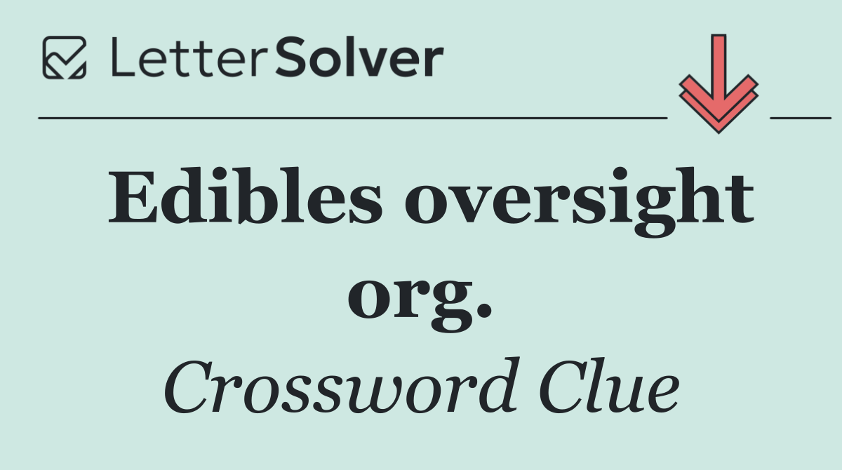 Edibles oversight org.