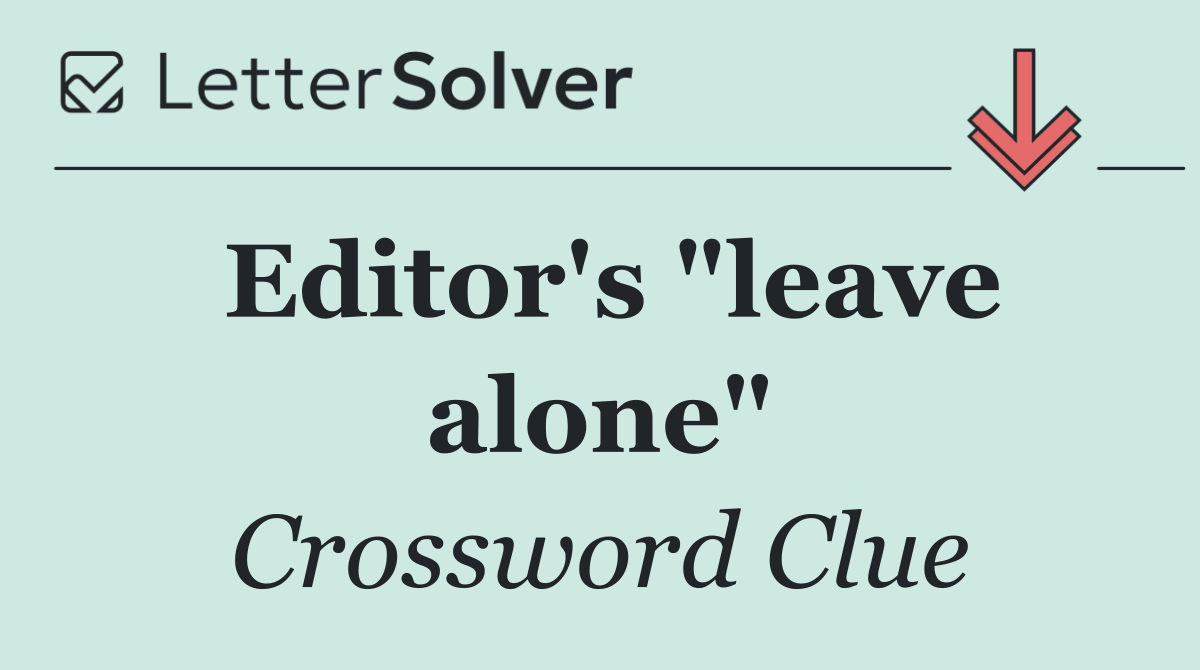 Editor's "leave alone"