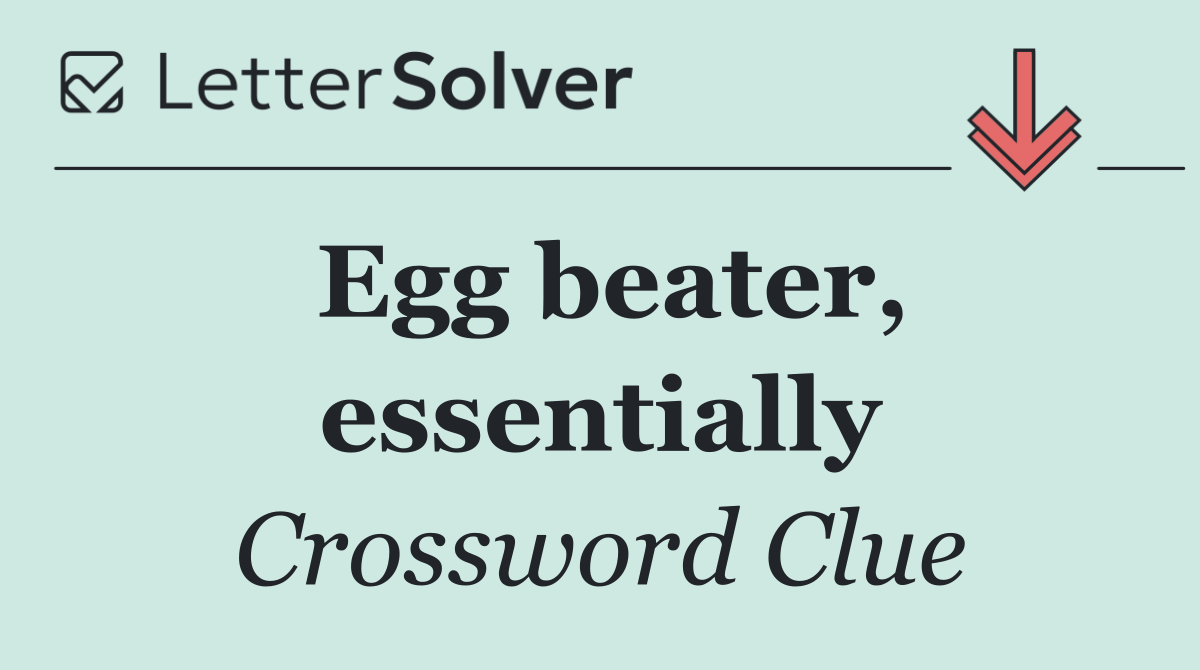 Egg beater, essentially