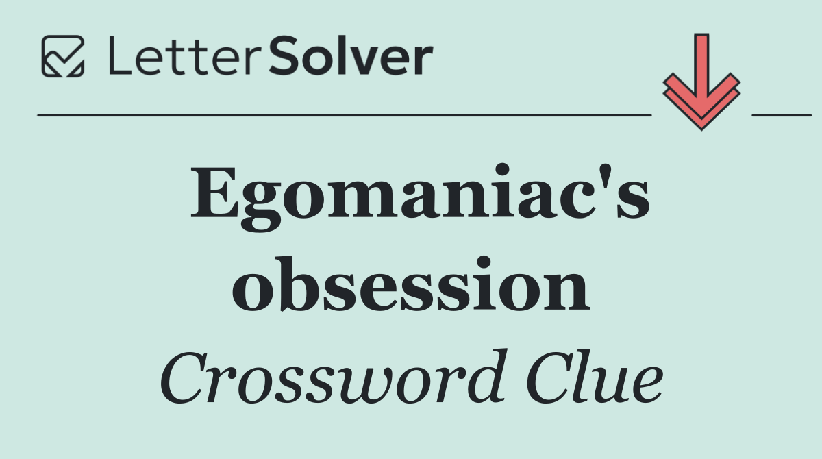 Egomaniac's obsession