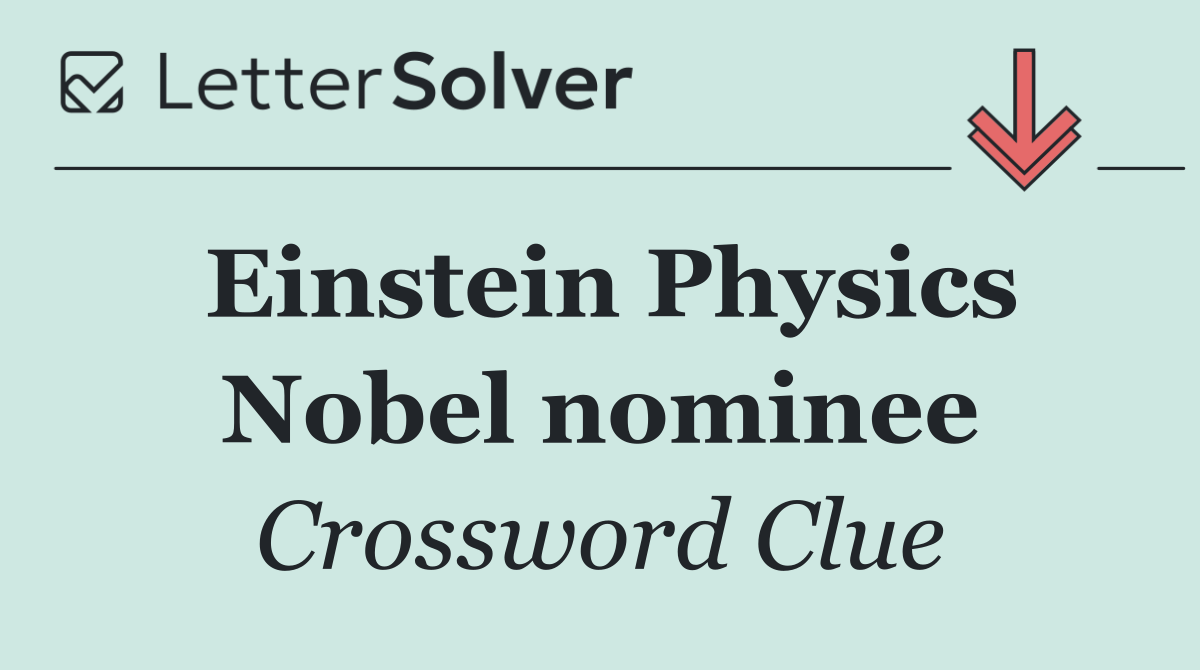 Einstein Physics Nobel nominee