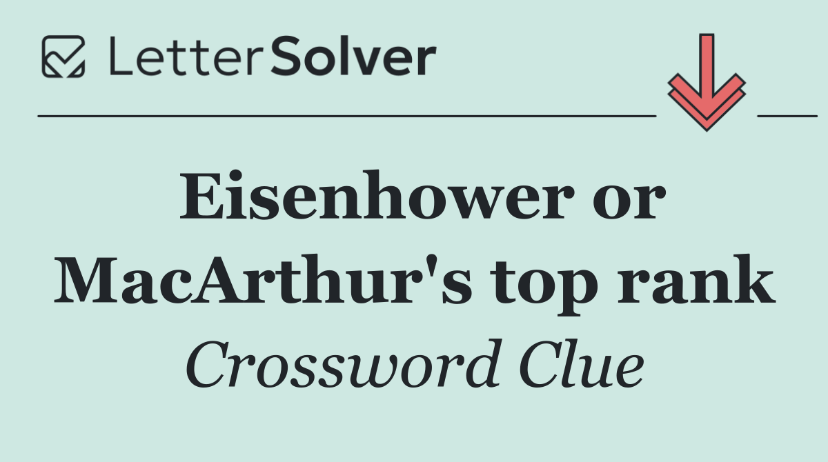 Eisenhower or MacArthur's top rank