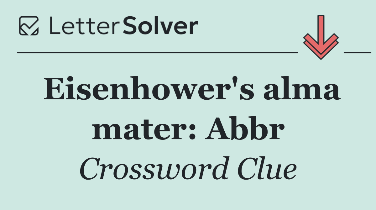 Eisenhower's alma mater: Abbr