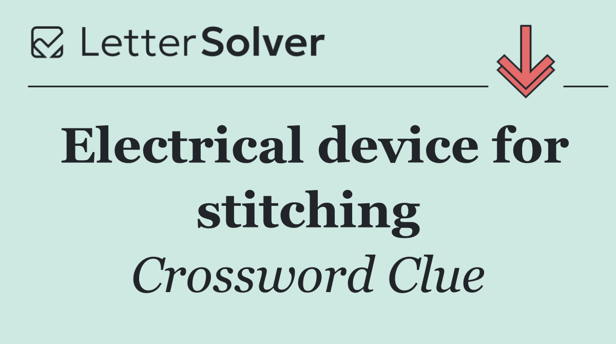 Electrical device for stitching