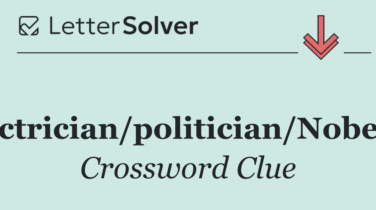 Electrician/politician/Nobelist