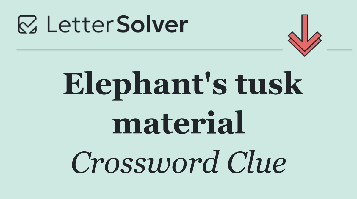 Elephant's tusk material