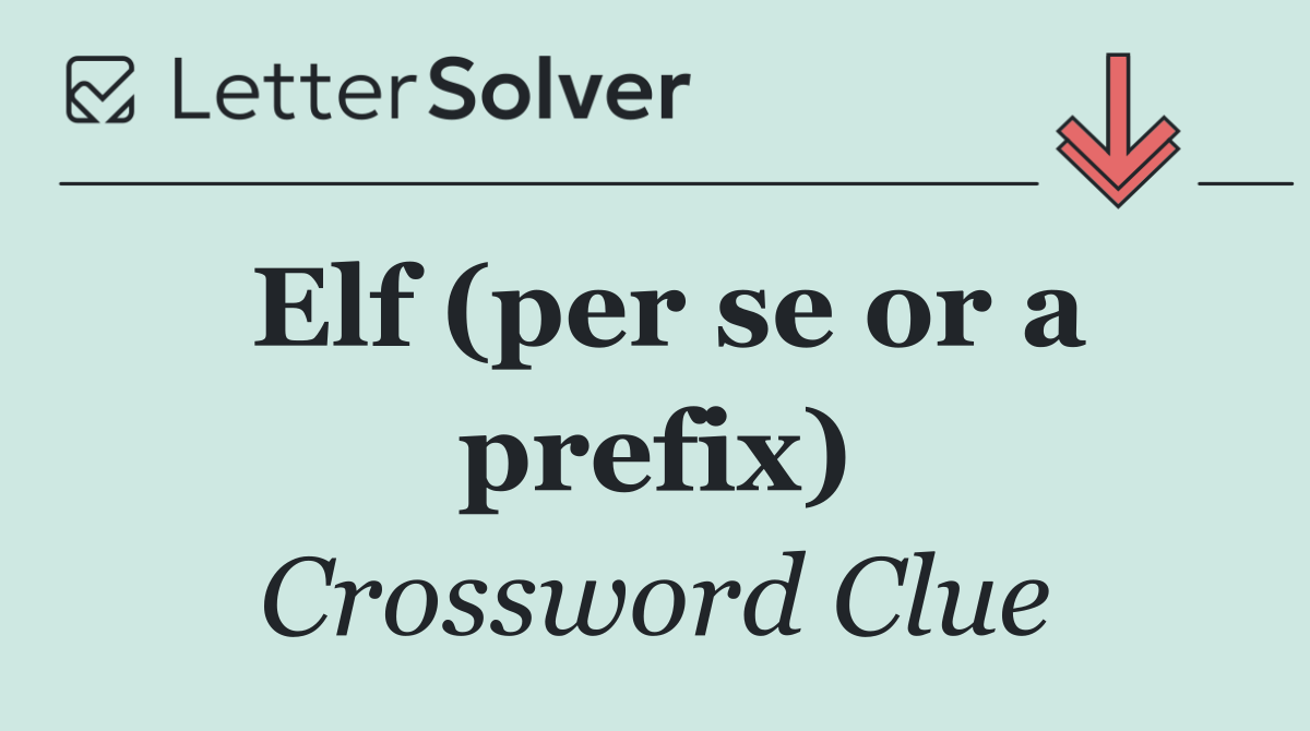 Elf (per se or a prefix)