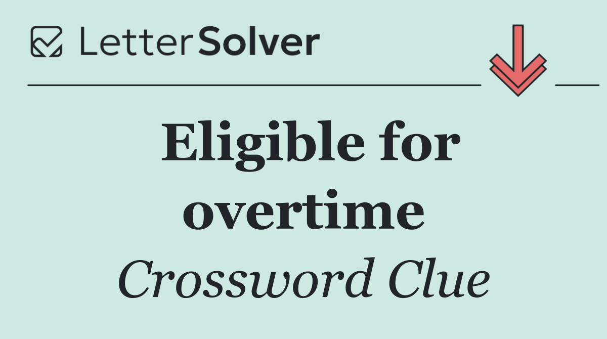 Eligible for overtime