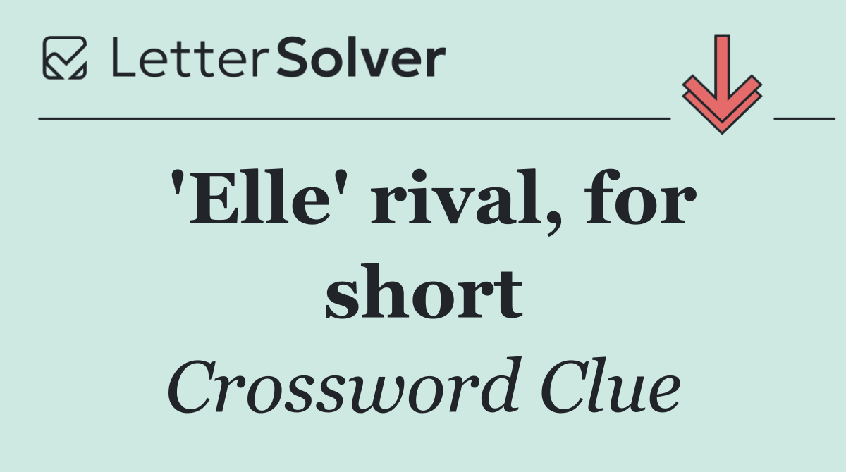 'Elle' rival, for short