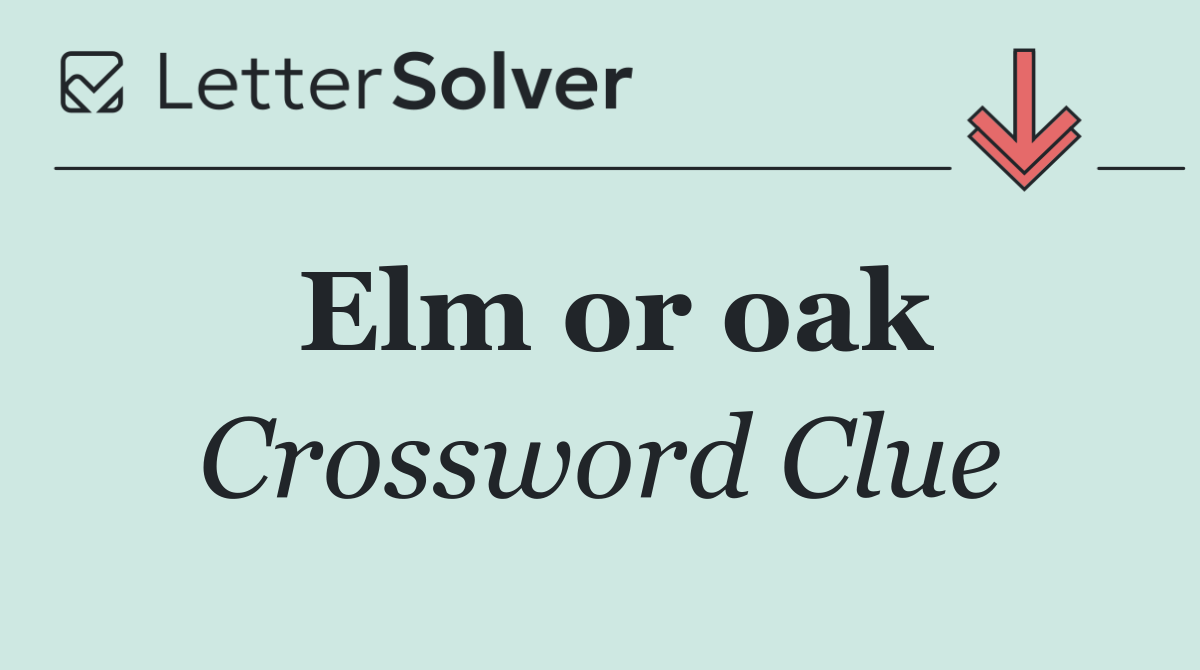 Elm or oak