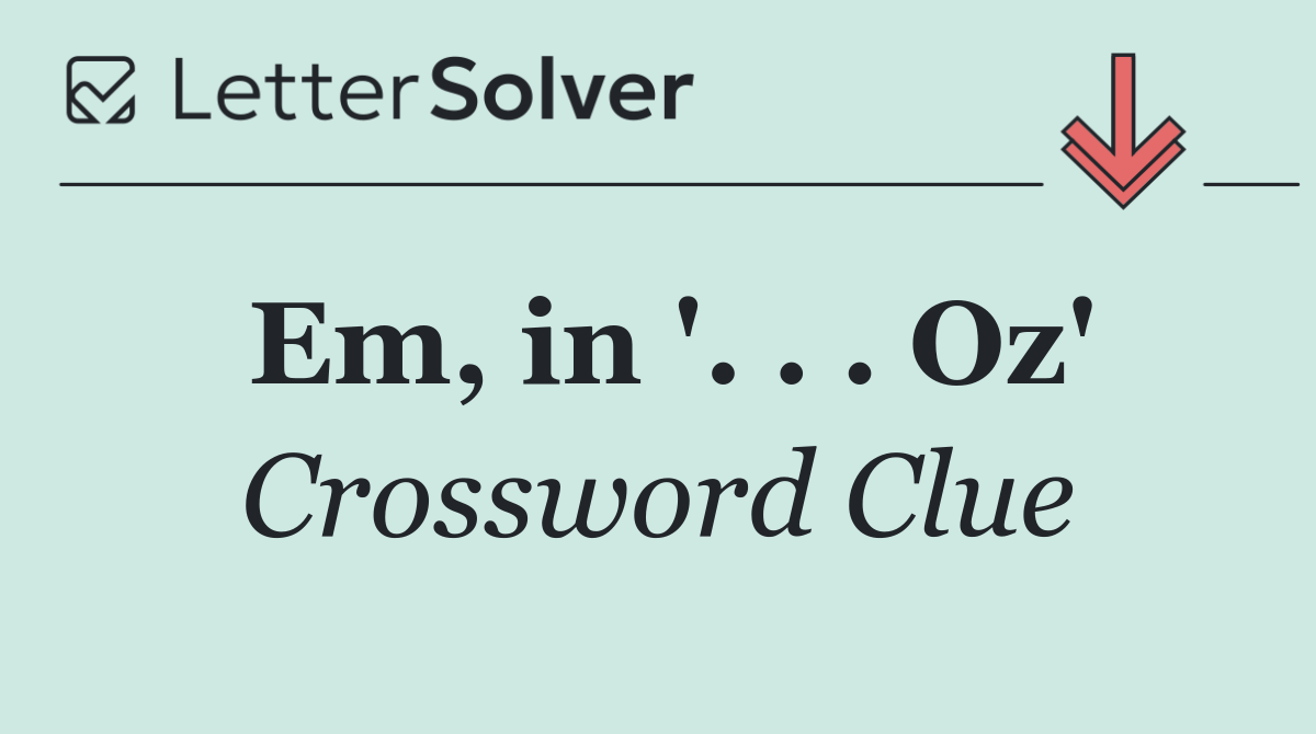Em, in '. . . Oz'